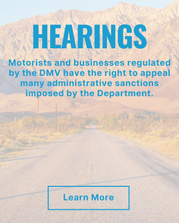 Hearings. Motorists and businesses regulated by the DMV have the right to appeal many administrative sanctions imposed by the Department.